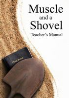 Muscle and a Shovel Bible Class Teacher's Manual 0692259554 Book Cover