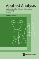 Applied Analysis: Mathematics for Science, Technology, Engineering 9811257353 Book Cover