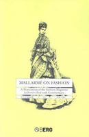 Mallarme on Fashion: A Translation of the Fashion Magazine La Derniere Mode, with Commentary B00B8T49RM Book Cover