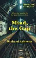Mind, the Gap: A new fantasy adventure from the hidden world beneath the London Underground. (Mind, the Gap Chronicles) 1067624201 Book Cover