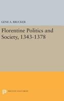 Florentine Politics and Society, 1343-1378 0691625468 Book Cover