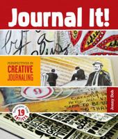 Journal It!: Perspectives in Creative Journaling 1454703555 Book Cover