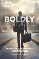 Boldly Venturing: Insights from the Road Less Traveled 1636183085 Book Cover