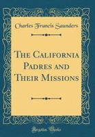 The California padres and their missions 0548310890 Book Cover