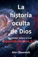 La Historia Oculta de Dios (2/2): The Hidden History of God (Spanish Version) (Spanish Edition) B0GVJWBQW6 Book Cover