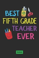 Best Fifth Grade Teacher Ever Journal: Lined Journal To Gift Your Favorite Fifth Grade Teacher 1710500964 Book Cover