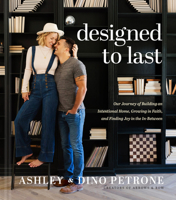 Designed to Last: Our Journey of Building an Intentional Home, Growing in Faith, and Finding Joy in the In-Between 1496455126 Book Cover