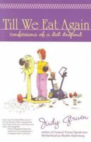 Till We Eat Again: Confessions of a Diet Dropout 1567317308 Book Cover
