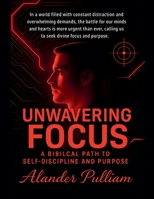 Unwavering Focus B0FLG7PBR4 Book Cover