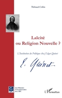 Laïcité ou Religion Nouvelle ?: L'institution du politique chez Edgar Quinet (French Edition) 2296035639 Book Cover