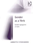 Gender As a Verb: Gender Segregation at Work 0754616304 Book Cover