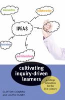 Cultivating Inquiry-Driven Learners: A College Education for the Twenty-First Century 1421405997 Book Cover
