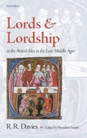 Lords and Lordship in the British Isles in the Late Middle Ages 0199542910 Book Cover