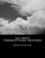 All about Thermodynamic Processes 1539196151 Book Cover