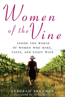 Women of the Vine: Inside the World of Women Who Make, Taste, and Enjoy Wine 0470068019 Book Cover