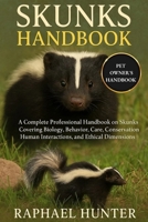SKUNKS HANDBOOK: A Complete Professional Handbook on Skunks Covering Biology, Behavior, Care, Conservation, Human Interactions, and Ethical Dimensions B0FQP34PLX Book Cover