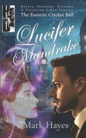 Lucifer Mandrake: The Esoteric Cricket Ball: Harvey Duckman Presents: A Victorian Urban Fantasy B0DWMWJ927 Book Cover