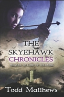 The Skyehawk Chronicles: 500-Year Prequel to Lord of Columbia 1698540884 Book Cover