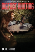 Bigfoot Hunting: Apocalypse Knot, Book 2 B0BF336LG1 Book Cover