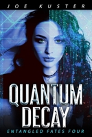 Quantum Decay: A Near-Future CyberPunk Thriller (Entangled Fates) B08HBKQ37R Book Cover