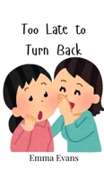 Too Late to Turn Back 9908007300 Book Cover