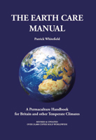 The Earth Care Manual: A Permaculture Handbook For Britain & Other Temperate Climates 1856232794 Book Cover