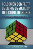 Coleccin Completa de Libros de Solucin del Cubo de Rubik: Cmo Resolver El Cubo de Rubik Para Nios + Resolucin Rpida del Cubo de Rubik Para Principiantes (Espaol/Spanish Book) 1925967212 Book Cover