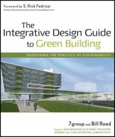 The Integrative Design Guide to Green Building: Redefining the Practice of Sustainability (Sustainable Design) 0470181109 Book Cover