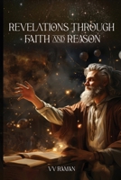 REVELATIONS THROUGH FAITH AND REASON 1963913647 Book Cover