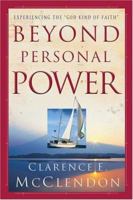 Beyond Personal Power: Experiencing the "God Kind of Faith" 1880809222 Book Cover