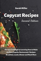 Copycat recipes: The New Cookbook to Learning How to Make the Best Popular Restaurants' Recipes: Breakfast, Lunch Dinner and Much More 1803124202 Book Cover