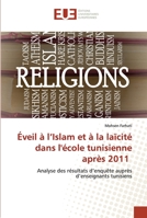 Éveil à l’Islam et à la laïcité dans l'école tunisienne après 2011: Analyse des résultats d’enquête auprès d’enseignants tunisiens 6203430439 Book Cover