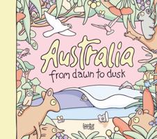 Australia: From Dawn to Dusk 1922806323 Book Cover