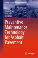 Preventive Maintenance Technology for Asphalt Pavement (Springer Tracts on Transportation and Traffic, 16) 9811562059 Book Cover