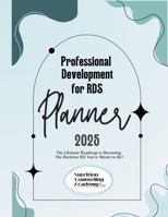 Professional Development Planner for Dietitians: The Ultimate Roadmap to Becoming the Rockstar RD You’re Meant to Be! B0DR9986P5 Book Cover