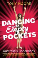Dancing with empty pockets: Australia's bohemians 1741961440 Book Cover