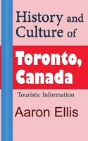 History and Culture of Toronto, Canada: Touristic Information 1670943054 Book Cover