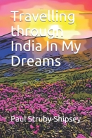 Travelling through India In My Dreams इंडिया इन माई ड्री B08YNV8M4J Book Cover