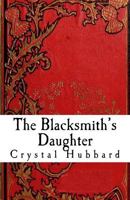 The Blacksmith's Daughter 1491251654 Book Cover