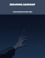 Enduring Hardship: Tough Decisions In Dire Times B0FNWRWTM6 Book Cover