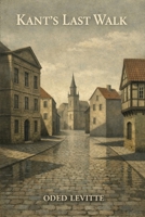 Kant's Last Walk: A Short Stories Collection B0DXCTTWT4 Book Cover