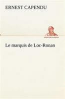 Le Marquis de Loc-Ronan 1519454244 Book Cover