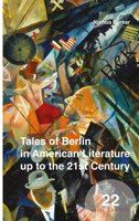 Tales of Berlin in American Literature Up to the 21st Century 9004312080 Book Cover