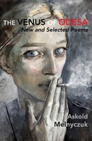 Venus of Odesa : Poems: New and Selected 1952335973 Book Cover