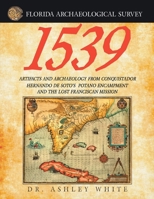 1539: Artifacts and Archaeology from Conquistador Hernando de Soto's Potano Encampment and the Lost Franciscan Mission 1503546845 Book Cover