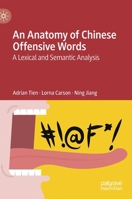 An Anatomy of Chinese Offensive Words: A Lexical and Semantic Analysis 3030634744 Book Cover