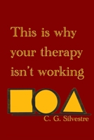 This Is Why Your Therapy Isn't Working B0FH56DT38 Book Cover