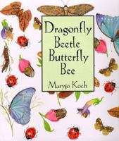 Dragonfly Beetle Butterfly Bee (Maryjo Koch Series) 0002251116 Book Cover