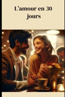 L'amour en 30 jours (French Edition) B0DYJLXH67 Book Cover