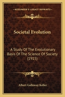 Societal evolution;: A study of the evolutionary basis of the science of society 1018328904 Book Cover